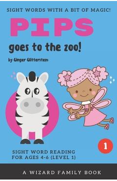 Coperta cărții 'Pips Goes to the Zoo!: Sight Word Reading for Ages 4-6 (Level 1): A Wizard Family Book - Ginger Glitterstem'