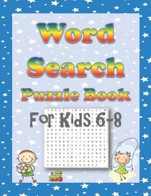Word Search Puzzle Book for Kids 6-8: 60 Fun Kid-Friendly Word Searches for Boys and Girls - Puzzle Books For Kids