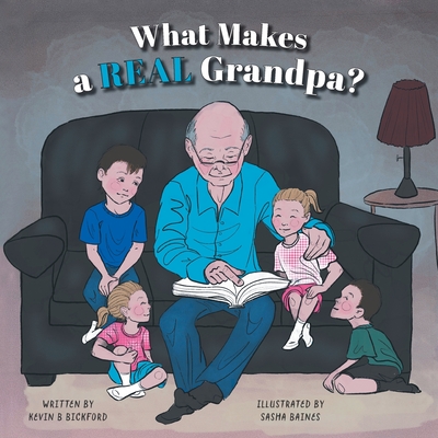 What Makes a Real Grandpa? - Kevin B. Bickford