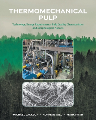 Coperta cărții 'Thermomechanical Pulp: Technology, Energy Requirements, Pulp Quality Characteristics and Morphological Aspects -'