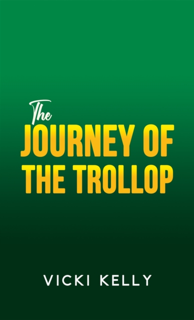 The Journey of the Trollop - Vicki Kelly