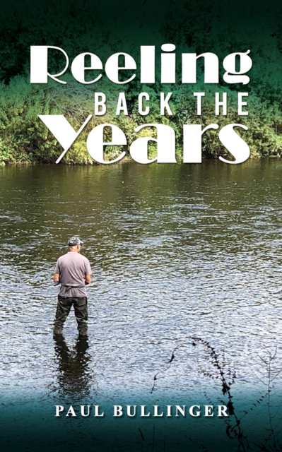 Reeling Back the Years - Paul Bullinger