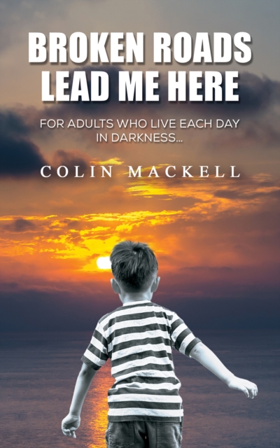 Broken Roads Lead Me Here - Colin Mackell