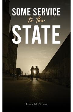 Poza produsului Some Service to the State - Aidan Mcquade