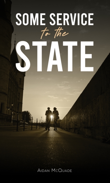 Some Service to the State - Aidan Mcquade