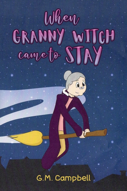 When Granny Witch Came To Stay - G. M. Campbell