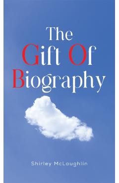 Coperta cărții 'The Gift of Biography - Shirley Mclaughlin'