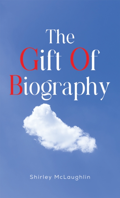 The Gift of Biography - Shirley Mclaughlin