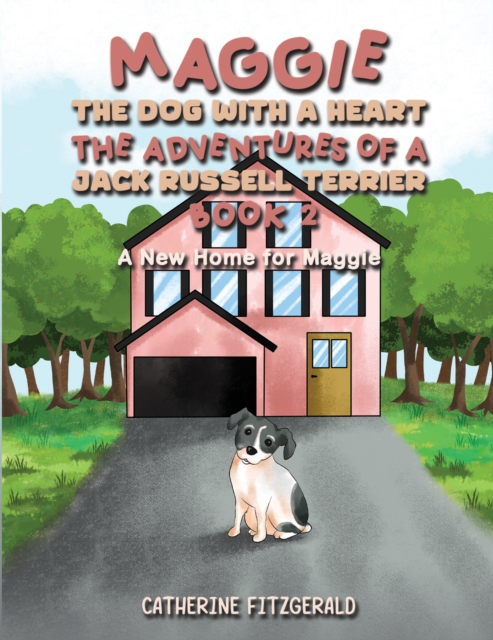 Maggie, the Dog with a Heart: The Adventures of a Jack Russell Terrier, Book 2 - Catherine Fitzgerald