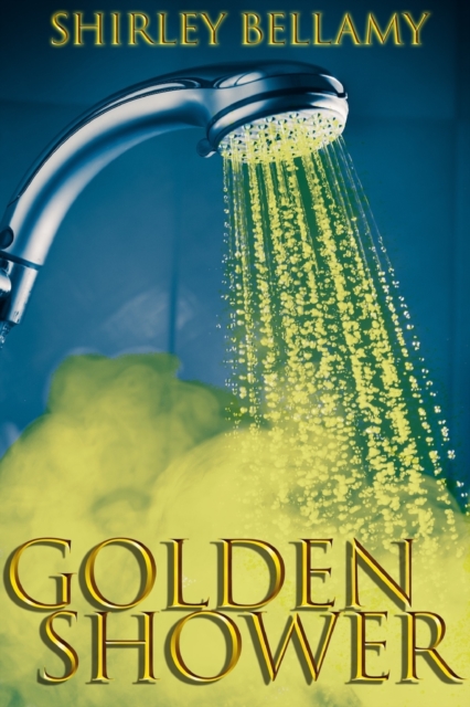 Golden Shower - Shirley Bellamy