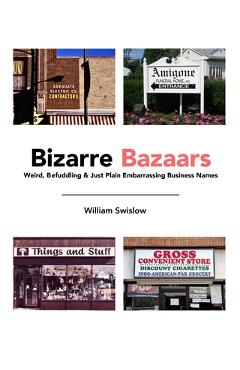 Coperta cărții 'Bizarre Bazaars: Weird, Befuddling & Just Plain Embarrassing Business Names - William Swislow'
