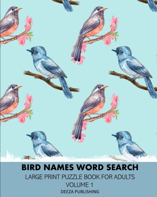 Bird Names Word Search: Large Print Puzzle Book For Adults: Volume 1 - Deeza Publishing
