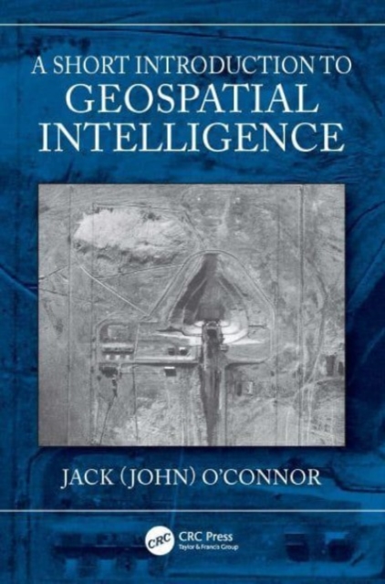 A Short Introduction to Geospatial Intelligence - Jack O'connor