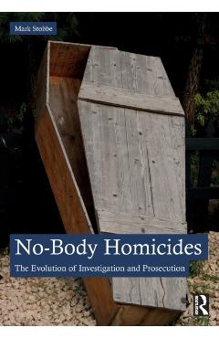Coperta cărții 'No-Body Homicides: The Evolution of Investigation and Prosecution - Mark Stobbe'