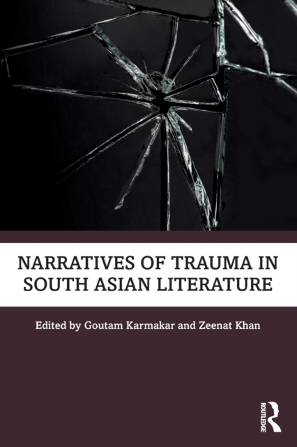 Narratives of Trauma in South Asian Literature - Goutam Karmakar