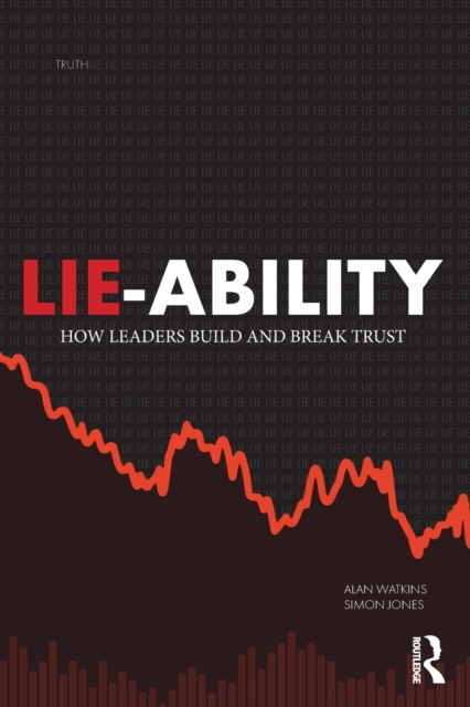 Lie-Ability: How Leaders Build and Break Trust - Alan Watkins