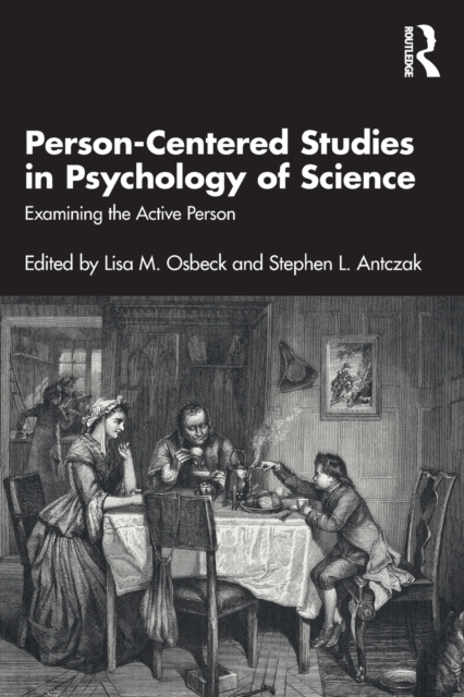 Person-Centered Studies in Psychology of Science: Examining the Active Person - Lisa M. Osbeck