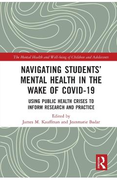 Coperta cărții 'Navigating Students' Mental Health in the Wake of Covid-19: Using Public Health Crises to Inform Research and Practice'