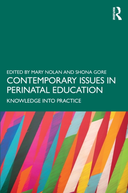 Contemporary Issues in Perinatal Education: Knowledge Into Practice - Mary Nolan