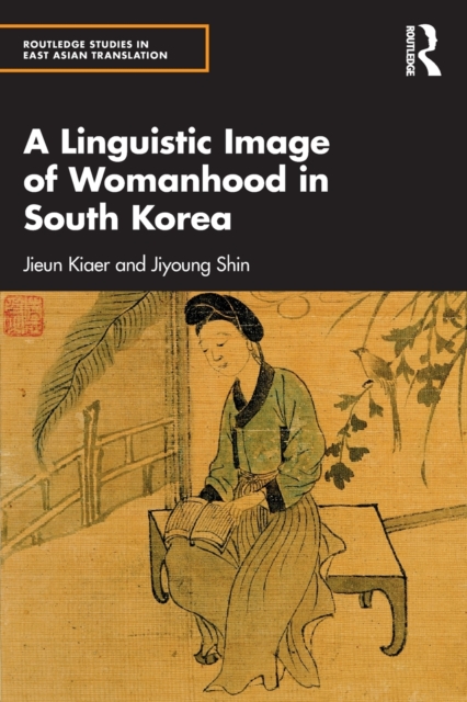 A Linguistic Image of Womanhood in South Korea - Jieun Kiaer