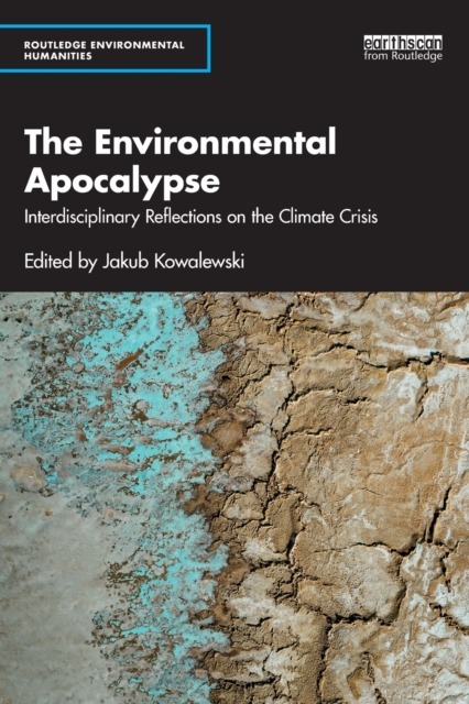 The Environmental Apocalypse: Interdisciplinary Reflections on the Climate Crisis - Jakub Kowalewski