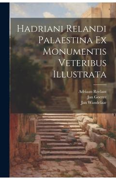 Coperta cărții 'Hadriani Relandi Palaestina ex monumentis veteribus illustrata - Adriaan 1676-1718 Reelant'
