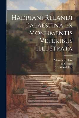 Coperta cărții 'Hadriani Relandi Palaestina ex monumentis veteribus illustrata - Adriaan 1676-1718 Reelant'