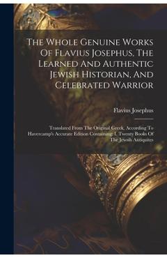 Coperta cărții 'The Whole Genuine Works Of Flavius Josephus, The Learned And Authentic Jewish Historian, And Celebrated Warrior:'