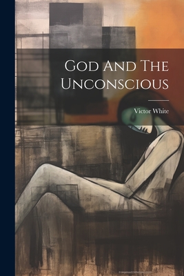 Coperta cărții 'God And The Unconscious - Victor White'