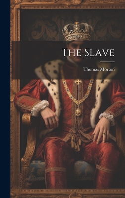 The Slave - Thomas Morton