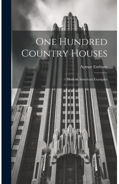Coperta cărții 'One Hundred Country Houses: Modern American Examples - Aymar Embury'