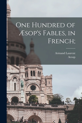 One hundred of sop's fables, in French; - Aesop