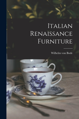 Italian Renaissance Furniture - Wilhelm Von Bode