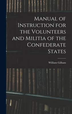 Coperta cărții 'Manual of Instruction for the Volunteers and Militia of the Confederate States - William Gilham'
