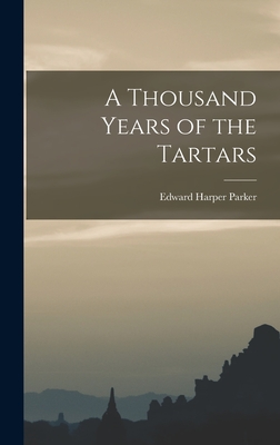 A Thousand Years of the Tartars - Edward Harper Parker