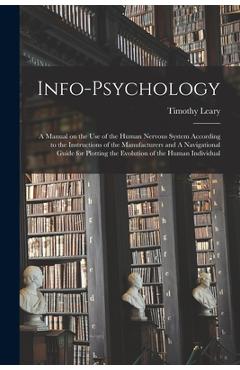 Coperta cărții 'Info-psychology: A Manual on the use of the Human Nervous System According to the Instructions of the Manufacturers and'