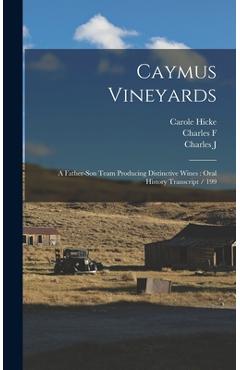 Coperta cărții 'Caymus Vineyards: A Father-son Team Producing Distinctive Wines: Oral History Transcript / 199 - Carole Hicke'