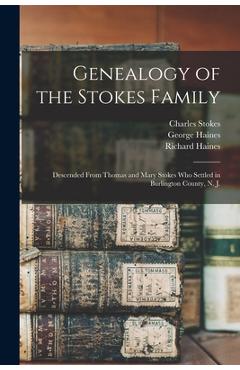 Coperta cărții 'Genealogy of the Stokes Family: Descended From Thomas and Mary Stokes who Settled in Burlington County, N. J. - Haines'