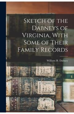 Coperta cărții 'Sketch of the Dabneys of Virginia, With Some of Their Family Records - William H. 1817-1888 Dabney'