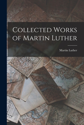 Collected Works of Martin Luther - Martin Luther