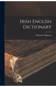 Coperta cărții 'Irish English Dictionary - Patrick S. Dinneen'