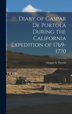 Coperta cărții 'Diary of Gaspar de Portolá During the California Expedition of 1769-1770 - Gaspar De Portolá'