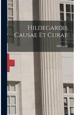 Coperta cărții 'Hildegardis Causae et Curae - Hildegard'