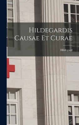 Hildegardis Causae et Curae - Hildegard