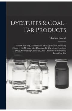 Coperta cărții 'Dyestuffs & Coal-tar Products: Their Chemistry, Manufacture And Application, Including Chapters On Modern Inks,'