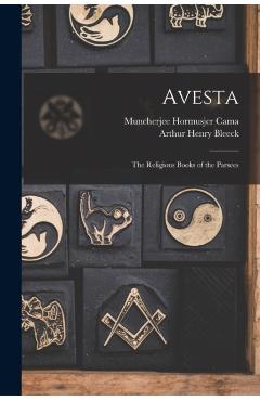 Avesta: The Religious Books of the Parsees - Arthur Henry Bleeck