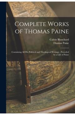 Poza produsului Complete Works of Thomas Paine: Containing all his Political and Theological Writings; Preceded by a Life of Paine - Thomas Paine