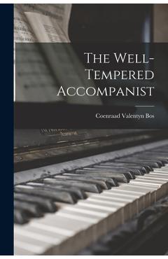 Poza produsului The Well-tempered Accompanist - Coenraad Valentyn 1875-1955 Bos