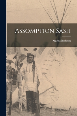 Assomption Sash - Marius 1883-1969 Barbeau