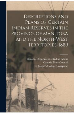 Coperta cărții 'Descriptions and Plans of Certain Indian Reserves in the Province of Manitoba and the North-west Territories, 1889 -'